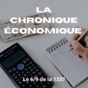 La chronique économique - Le 6/9 de la 1337